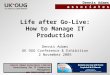 Life after Go-Live: How to Manage IT Production Dennis Adams Associates Limited Consultancy for IT Production Management  Dennis Adams