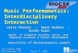 Music Performamatics: Interdisciplinary Interaction Jesse Heines Gena Greher Sarah Kuhn Depts. of Computer Science, Music, and Regional Economic & Social