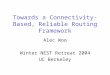 Towards a Connectivity-Based, Reliable Routing Framework Alec Woo Winter NEST Retreat 2004 UC Berkeley