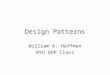 Design Patterns William A. Hoffman NYU OOP Class