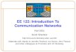 1 EE 122: Introduction To Communication Networks Fall 2011 Scott Shenker ee122/ Materials with thanks to Jennifer Rexford,