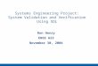 Systems Engineering Project: System Validation and Verification Using SDL Ron Henry ENSE 623 November 30, 2004