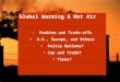 Global Warming & Hot Air Problem and Trade-offs U.S., Europe, and Others Policy Options? Cap and Trade? Taxes?