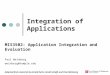 Integration of Applications MIS3502: Application Integration and Evaluation Paul Weinberg weinberg@temple.edu Adapted from material by Arnold Kurtz, David