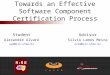 Towards an Effective Software Component Certification Process Advisor Silvio Lemos Meira srlm@cin.ufpe.br Student Alexandre Alvaro aa2@cin.ufpe.br