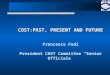 COST:PAST, PRESENT AND FUTURE COST:PAST, PRESENT AND FUTURE Francesco Fedi President COST Committee “Senior Officials”