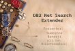 DB2 Net Search Extender Presenter: Sudeshna Banerji (CIS 595: Bioinformatics)