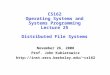 CS162 Operating Systems and Systems Programming Lecture 25 Distributed File Systems November 26, 2008 Prof. John Kubiatowicz cs162
