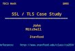SSL / TLS Case Study TECS Week Reference:  John Mitchell Stanford 2005