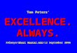 Tom Peters’ EXCELLENCE. ALWAYS. XAlways/Short Master.632/12 September 2006