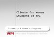 Climate for Women Students at WPI Diversity & Women’s Programs