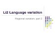Li2 Language variation Regional variation, part 2