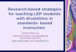 Research-based strategies for teaching LEP students with disabilities in standards- based instruction Kristin Kline Liu National Center on Educational