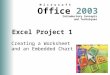 Office 2003 Introductory Concepts and Techniques M i c r o s o f t Excel Project 1 Creating a Worksheet and an Embedded Chart