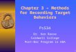 1 Chapter 3 – Methods for Recording Target Behaviors Ps534 Dr. Ken Reeve Caldwell College Post-Bac Program in ABA