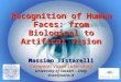 Recognition of Human Faces: from Biological to Artifical Vision Massimo Tistarelli Computer Vision Laboratory University of Sassari – Italy tista@uniss.it