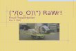 ("/(o_O)\") RaWr! Final Presentation May 9, 2006