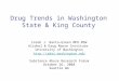 Drug Trends in Washington State & King County Caleb J. Banta-Green MPH MSW Alcohol & Drug Abuse Institute University of Washington 