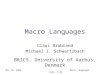 May 14, 2002 Macro Languages AoPL, S'02 Macro Languages Claus Brabrand Michael I. Schwartzbach BRICS, University of Aarhus, Denmark