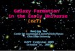 Galaxy Formation in the Early Universe Haojing Yan Center for Cosmology & AstroParticle Physics Ohio State University CCAPP Symposium 2009 October 14,