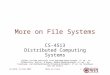 More on FilesCS-4513, D-Term 20071 More on File Systems CS-4513 Distributed Computing Systems (Slides include materials from Operating System Concepts,