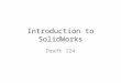 Introduction to SolidWorks Draft 124. Dassault Systemes 3 – D and PLM software PLM - Product Lifecycle Management Building models on Computer Engineering