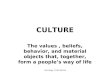 Sociology, Tenth Edition CULTURE The values, beliefs, behavior, and material objects that, together, form a people’s way of life