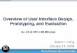 Jason I. Hong January 19, 2006 Overview of User Interface Design, Prototyping, and Evaluation (or, All of HCI in 80 Minutes)