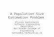 A Population Size Estimation Problem Eliezer Kantorowitz Software Engineering Department Ort Braude College of Engineering kantor@cs.technion.ac.il