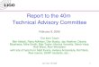 40m TAC, 10/13/05 1 Report to the 40m Technical Advisory Committee February 9, 2006 The 40m Team Ben Abbott, Rana Adhikari, Dan Busby, Jay Heefner, Osamu