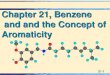 21-1 Chapter 21, Benzene and and the Concept of and and the Concept ofAromaticity