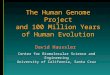 David Haussler Center for Biomolecular Science and Engineering University of California, Santa Cruz The Human Genome Project and 100 Million Years of Human
