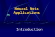 Neural Nets Applications Introduction. Outline(1/2) 1. What is a Neural Network? 2. Benefit of Neural Networks 3. Structural Levels of Organization in