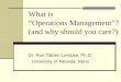 What is “Operations Management”? (and why should you care?) Dr. Ron Tibben-Lembke, Ph.D. University of Nevada, Reno