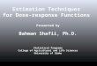 Estimation Techniques for Dose-response Functions Presented by Bahman Shafii, Ph.D. Statistical Programs College of Agricultural and Life Sciences University