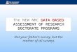 DATA BASED ASSESSMENT OF RESEARCH DOCTORATE PROGRAMS The NEW NRC DATA BASED ASSESSMENT OF RESEARCH DOCTORATE PROGRAMS Not your father’s survey, but the