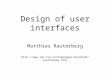 Design of user interfaces Matthias Rauterberg 
