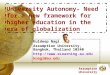 Assumption University University Autonomy- Need for a new framework for higher education in the era of globalization Kuldeep Nagi Assumption University,
