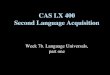 Week 7b. Language Universals, part one CAS LX 400 Second Language Acquisition