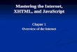 Mastering the Internet, XHTML, and JavaScript Chapter 1 Overview of the Internet
