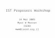 IST Proposers Workshop 24 Mar 2003 Myer W Morron ISERD mwm@iserd.org.il