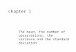 Chapter 1 The mean, the number of observations, the variance and the standard deviation