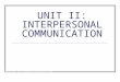 UNIT II: INTERPERSONAL COMMUNICATION This multimedia product and its contents are protected under copyright law. The following are prohibited by law: any