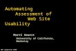 NEC Symposium 2000 Automating Assessment of Web Site Usability Marti Hearst University of California, Berkeley