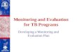 Monitoring and Evaluation for TB Programs Developing a Monitoring and Evaluation Plan
