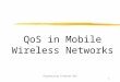 Engineering Internet QoS1 QoS in Mobile Wireless Networks