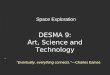 DESMA 9: Art, Science and Technology Space Exploration “ "Eventually, everything connects."—Charles Eames
