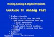 Copyright 2005, Agrawal & BushnellDay-2 AM-3 Lecture 91 Testing Analog & Digital Products Lecture 9: Analog Test  Analog circuits  Analog circuit test