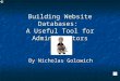 Building Website Databases: A Useful Tool for Administrators By Nicholas Golowich