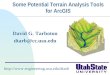 Some Potential Terrain Analysis Tools for ArcGIS David G. Tarboton dtarb@cc.usu.edu 